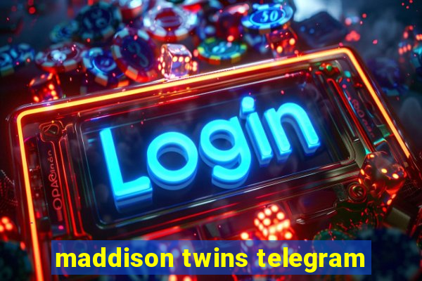 maddison twins telegram